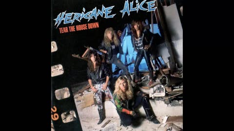 Hericane Alice - Tear The House Down