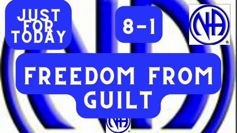 Freedom from guilt -8-1 #justfortoday #jftguy #jft "Just for Today N A" Daily Meditation