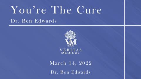 You're The Cure, March 14, 2022 - Dr. Ben Edwards