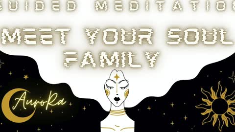 Guided Meditation | Meet Your Soul Family