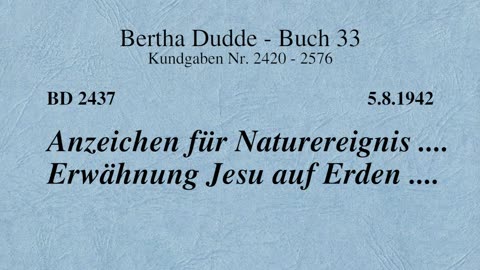 BD 2437 - ANZEICHEN FÜR NATUREREIGNIS .... ERWÄHNUNG JESU AUF ERDEN ....