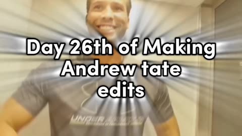 Day 26th of 75 hard challenge of making Andrew tate edits until he recognize ME.