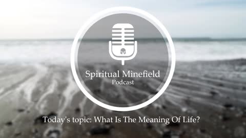 Podcast: What Is The Meaning Of Life?