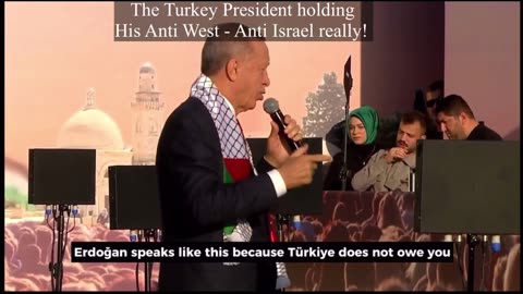 The Turkish Presidents Anti West - Anti Israel Speech!