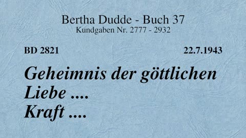 BD 2821 - GEHEIMNIS DER GÖTTLICHEN LIEBE .... KRAFT ....