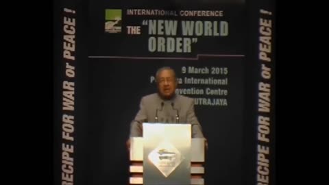 Mahathir Mohamad's Full speech at the New World Order International Conference March 9, 2015