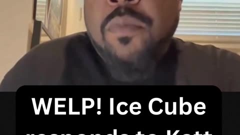 THE TRUTH!!! Ice Cube responds to Katt Williams.