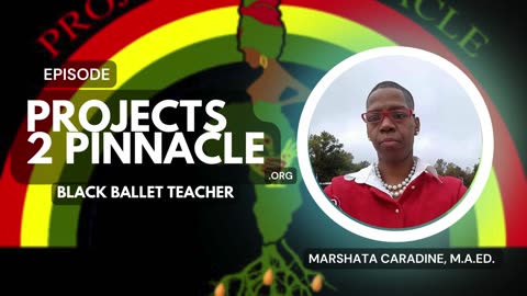 Projects 2 Pinnacle ft Marshata Caradine: Black Ballet Teacher