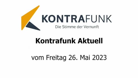 Kontrafunk Aktuell vom Freitag 26. Mai 2023