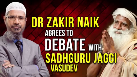 Dr Zakir Naik Agrees to Debate with Sadhguru Jaggi Vasudev