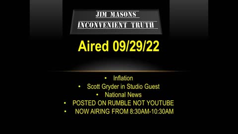 Jim Mason's Inconvenient Truth 09/29/2022