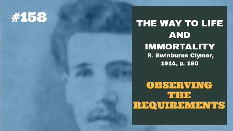 #158: OBSERVING THE REQUIREMENTS: The Way To Life and Immortality, Reuben Swinburne Clymer, 1914