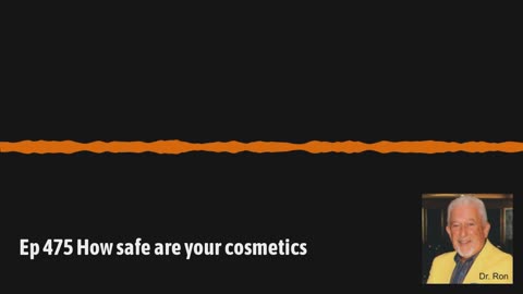 Ep 475 How safe are your cosmetics