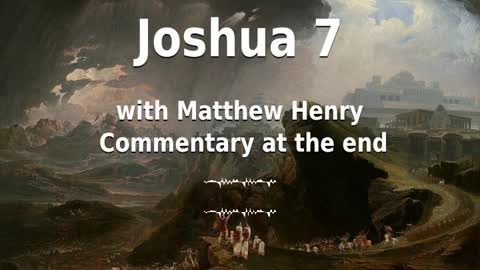 📖🕯 Holy Bible - Joshua 7 with Matthew Henry Commentary at the end.