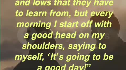 “Everyone has highs and lows that they have to learn from, but every morning I start