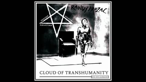 Clouds of Transhumanity - Randy prozac