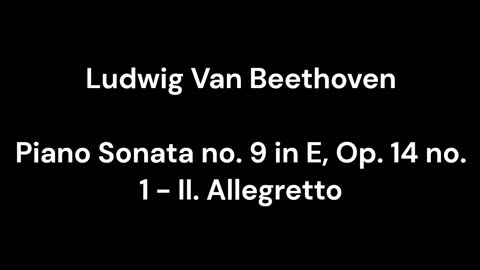 Beethoven - Piano Sonata no. 9 in E, Op. 14 no. 1 - II. Allegretto