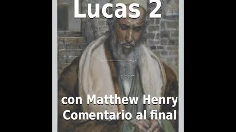 📖🕯 Santa Biblia - Lucas 2 con Matthew Henry Comentario al final.