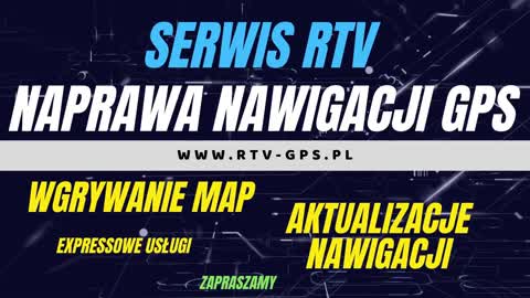 Serwis RTV Naprawa Nawigacji GPS Wgrywanie map igo 2024