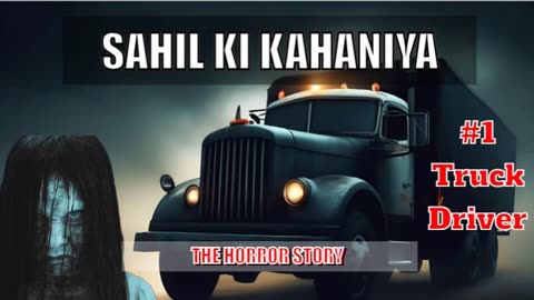 Truck Driver| The Horror Story| Sahil ki Kahaniya