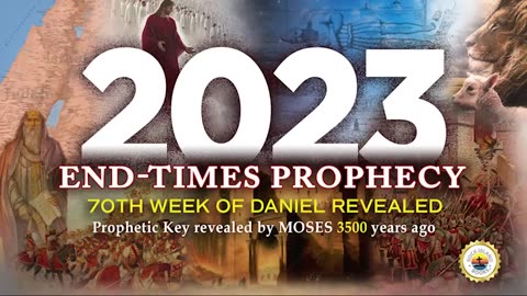 2023 END-TIMES PROPHECY (70th Week of Daniel Revealed)