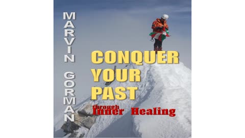 Conquer Your Past Through Inner Healing by Marvin Gorman - Audiobook