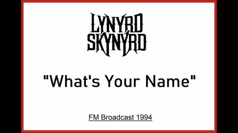 Lynyrd Skynyrd - What's Your Name (Live in Atlanta, Georgia 1994) FM Broadcast