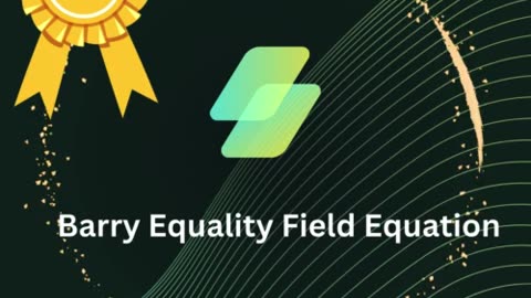 Barry Equality Field Equation