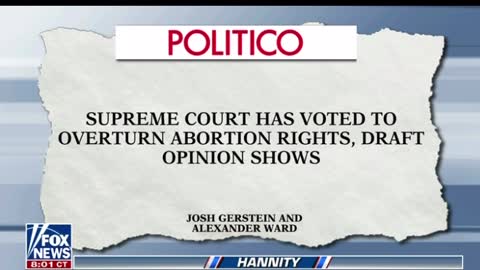 Fox's Hannity Announcement of Roe v Wade SCOTUS Leak