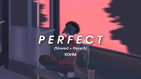 Ed Sheeran - Perfect (Slowed+Reverb)