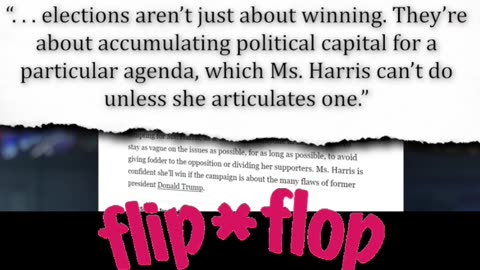 KAMALA HARRIS: FLIP FLOPPER IN CHIEF?