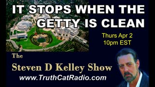 It Stops When The Getty is Clean, The Steven D Kelley Show Apr-2-2020