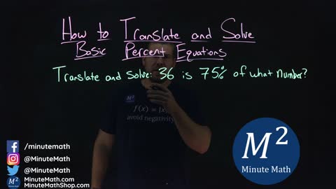 How to Translate and Solve Basic Percent Equations | 36 is 75% of what number? | Part 3 of 6