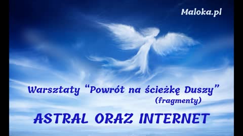 Warsztaty ”Powrót na Ścieżkę Duszy” (fragmenty) - ASTRAL ORAZ INTERNET