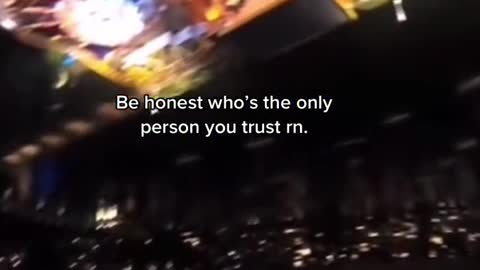 Be honest who's the only person you trust rn.