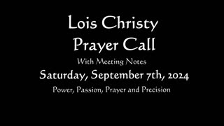 Lois Christy Prayer Group conference call for Saturday, September 7th, 2024