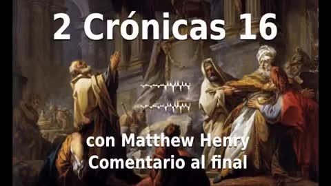 📖🕯 Santa Biblia - 2 Crónicas 16 con Matthew Henry Comentario al final.