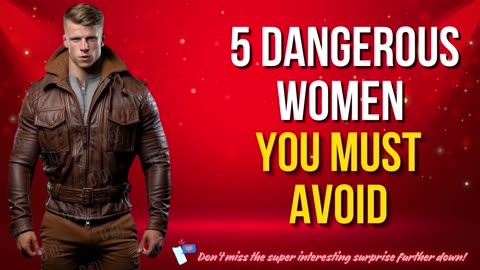 5 Dangerous Women You Must Avoid