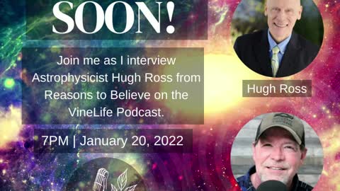 Hugh Ross Interview Upcoming | 1-20-2022