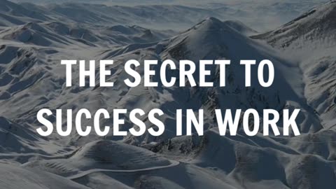 The secret to success in work