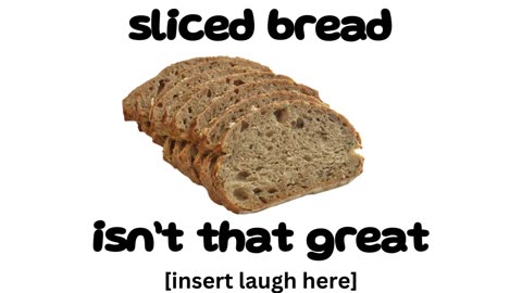 sliced bread