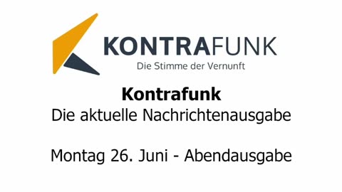 Kontrafunk - Die Aktuelle Nachrichtenausgabe - Montag 26.06.2023 - Abendausgabe