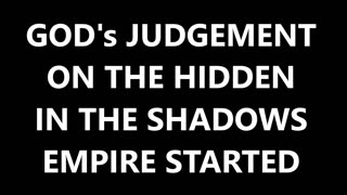 God's Judgement has Started - God's Judgement on Hidden Empire