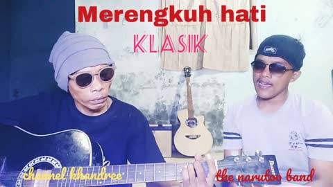 MERENGKUH HATI klasik THE NARUTOO #kkandree #merengkuhhati #klasik