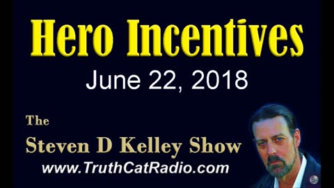 Hero Incentive, The Steven D Kelley Show June-22-2018