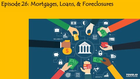 Episode 26: Mortgages, Loans, & Foreclosures