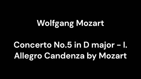 Concerto No.5 in D major - I. Allegro Candenza by Mozart