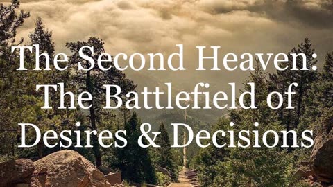 The Second Heaven: The Battlefield of Desires & Decisions