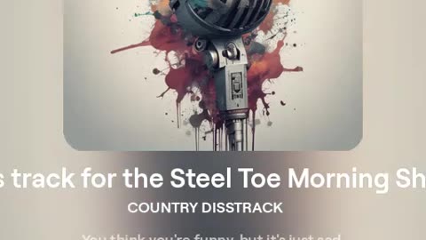 diss track for the Steel Toe Morning Show: