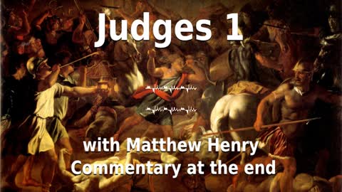 📖🕯 Holy Bible - Judges 1 with Matthew Henry Commentary at the end.